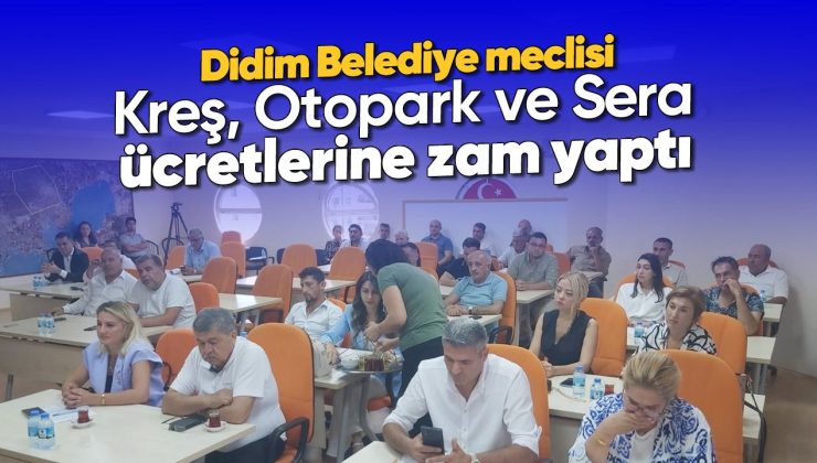 Didim Belediye meclisi Kreş, Otopark ve Sera ücretlerine zam yaptı