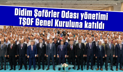 Didim Şoförler Odası yönetimi, TŞOF Genel Kuruluna katıldı