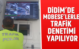 Didim’de MOBESE’lerle trafik denetimi yapılıyor