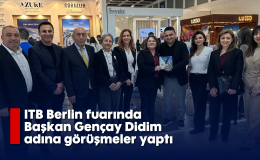 ITB Berlin fuarında Başkan Gençay Didim adına görüşmeler yaptı