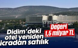 Didim’deki otel yeniden icradan satılık; değeri 1,5 milyar TL